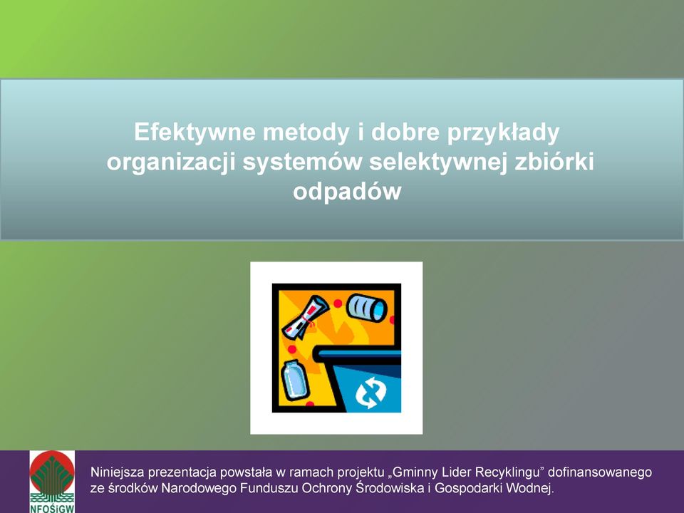 ramach projektu Gminny Lider Recyklingu dofinansowanego ze