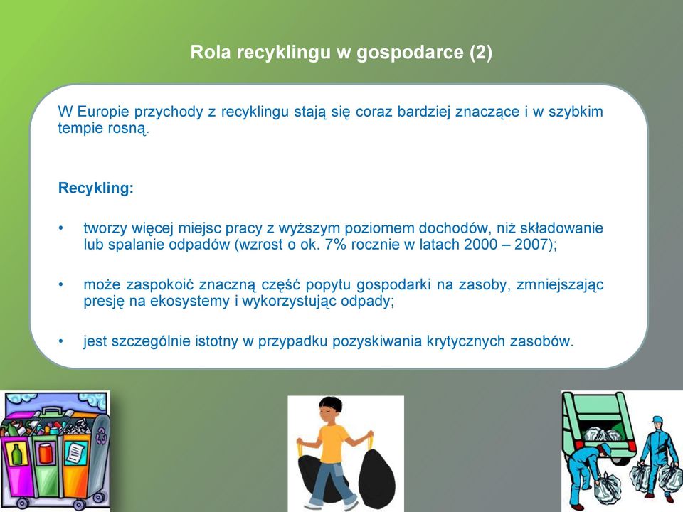 Recykling: tworzy więcej miejsc pracy z wyższym poziomem dochodów, niż składowanie lub spalanie odpadów (wzrost o