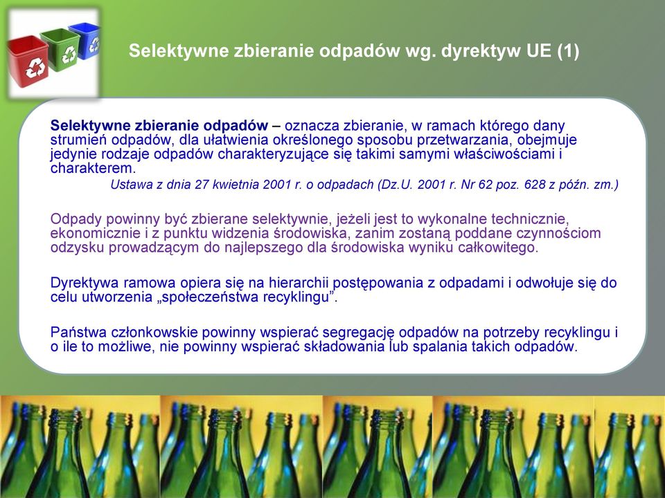 charakteryzujące się takimi samymi właściwościami i charakterem. Ustawa z dnia 27 kwietnia 2001 r. o odpadach (Dz.U. 2001 r. Nr 62 poz. 628 z późn. zm.