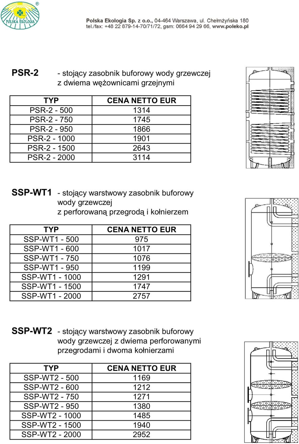 1076 SSP-WT1-950 1199 SSP-WT1-1000 1291 SSP-WT1-1500 1747 SSP-WT1-2000 2757 SSP-WT2 - stoj cy warstwowy zasobnik buforowy wody grzewczej z dwiema