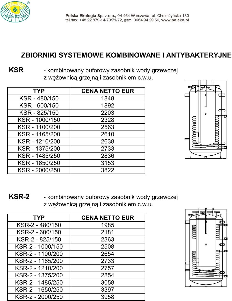 KSR - 480/150 1848 KSR - 600/150 1892 KSR - 825/150 2203 KSR - 1000/150 2328 KSR - 1100/200 2563 KSR - 1165/200 2610 KSR - 1210/200 2638 KSR - 1375/200 2733 KSR -