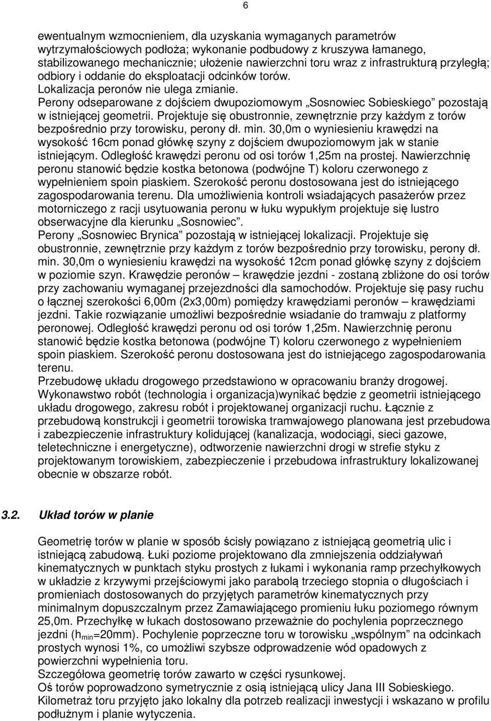 Perony odseparowane z dojściem dwupoziomowym Sosnowiec Sobieskiego pozostają w istniejącej geometrii.