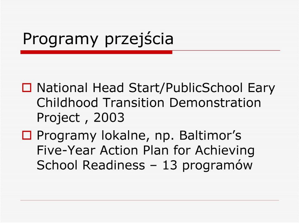 Demonstration Project, 2003 Programy lokalne, np.