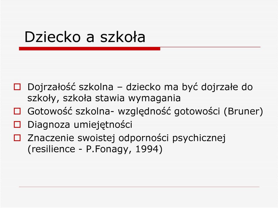 szkolna- względność gotowości (Bruner) Diagnoza