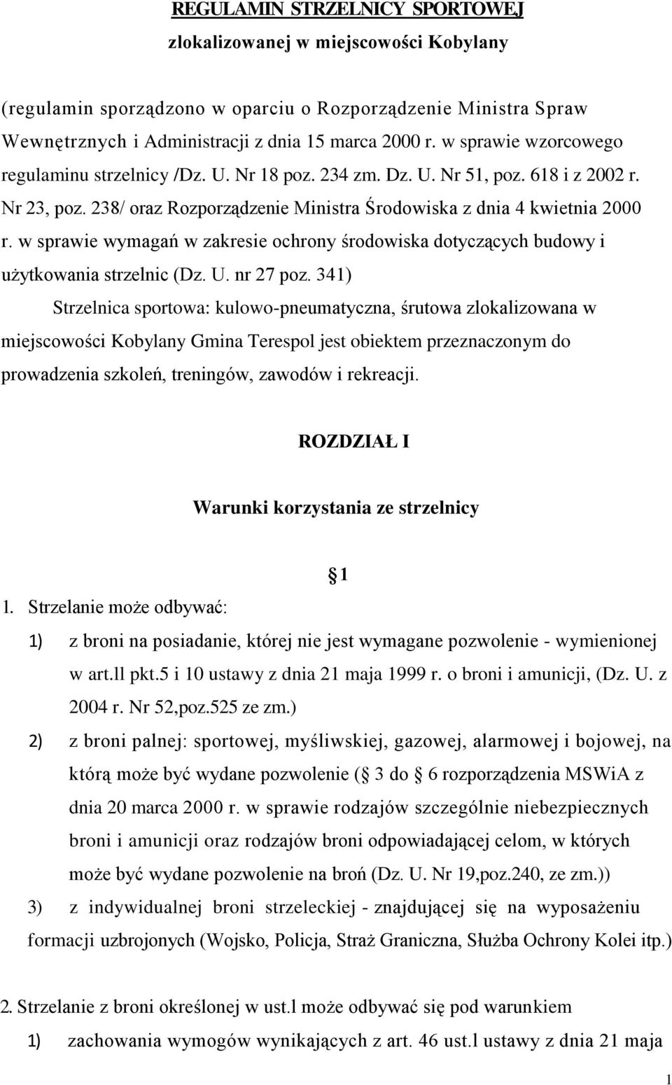 w sprawie wymagań w zakresie ochrony środowiska dotyczących budowy i użytkowania strzelnic (Dz. U. nr 27 poz.