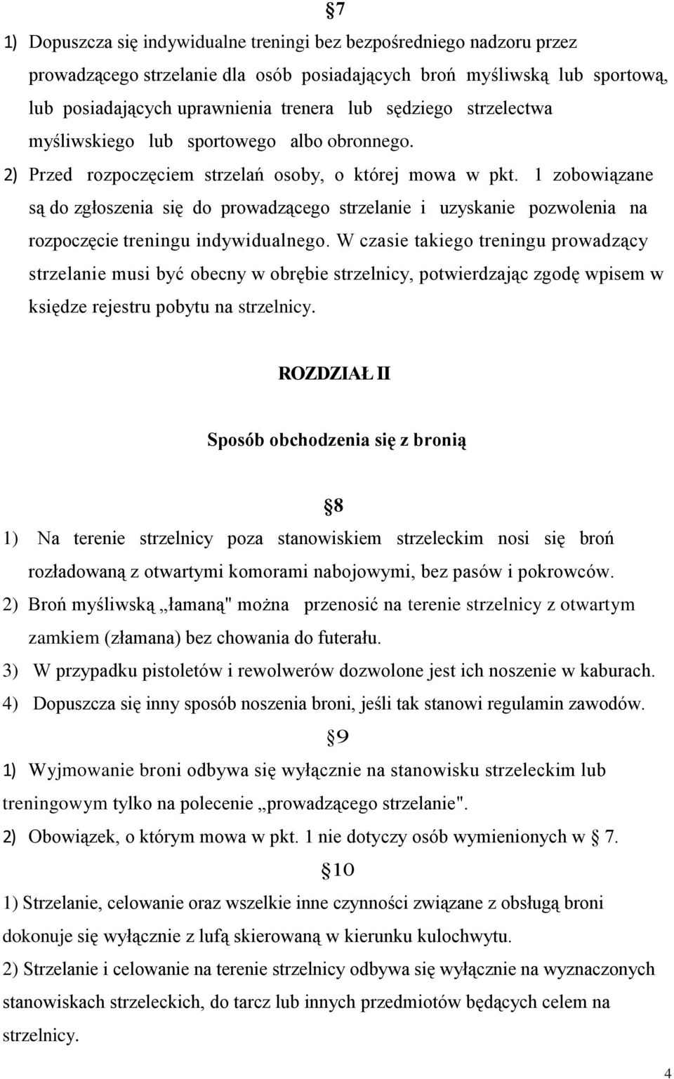 1 zobowiązane są do zgłoszenia się do prowadzącego strzelanie i uzyskanie pozwolenia na rozpoczęcie treningu indywidualnego.