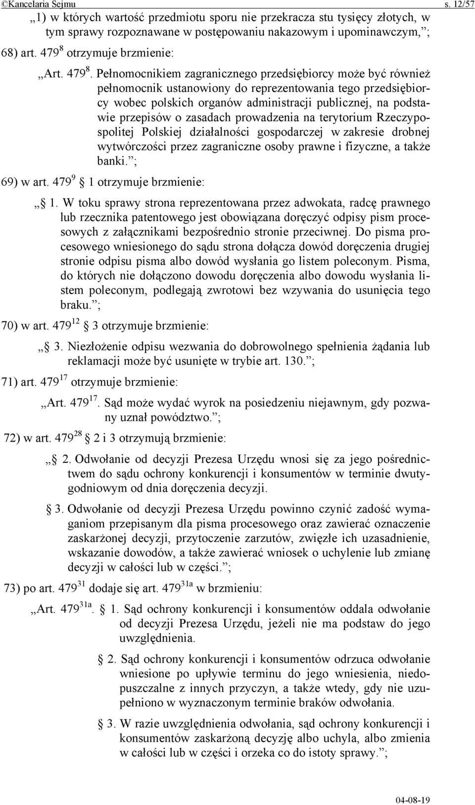 Pełnomocnikiem zagranicznego przedsiębiorcy może być również pełnomocnik ustanowiony do reprezentowania tego przedsiębiorcy wobec polskich organów administracji publicznej, na podstawie przepisów o