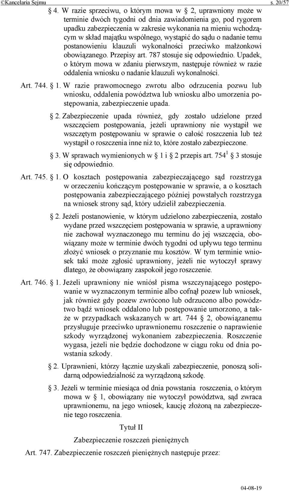 wspólnego, wystąpić do sądu o nadanie temu postanowieniu klauzuli wykonalności przeciwko małżonkowi obowiązanego. Przepisy art. 787 stosuje się odpowiednio.