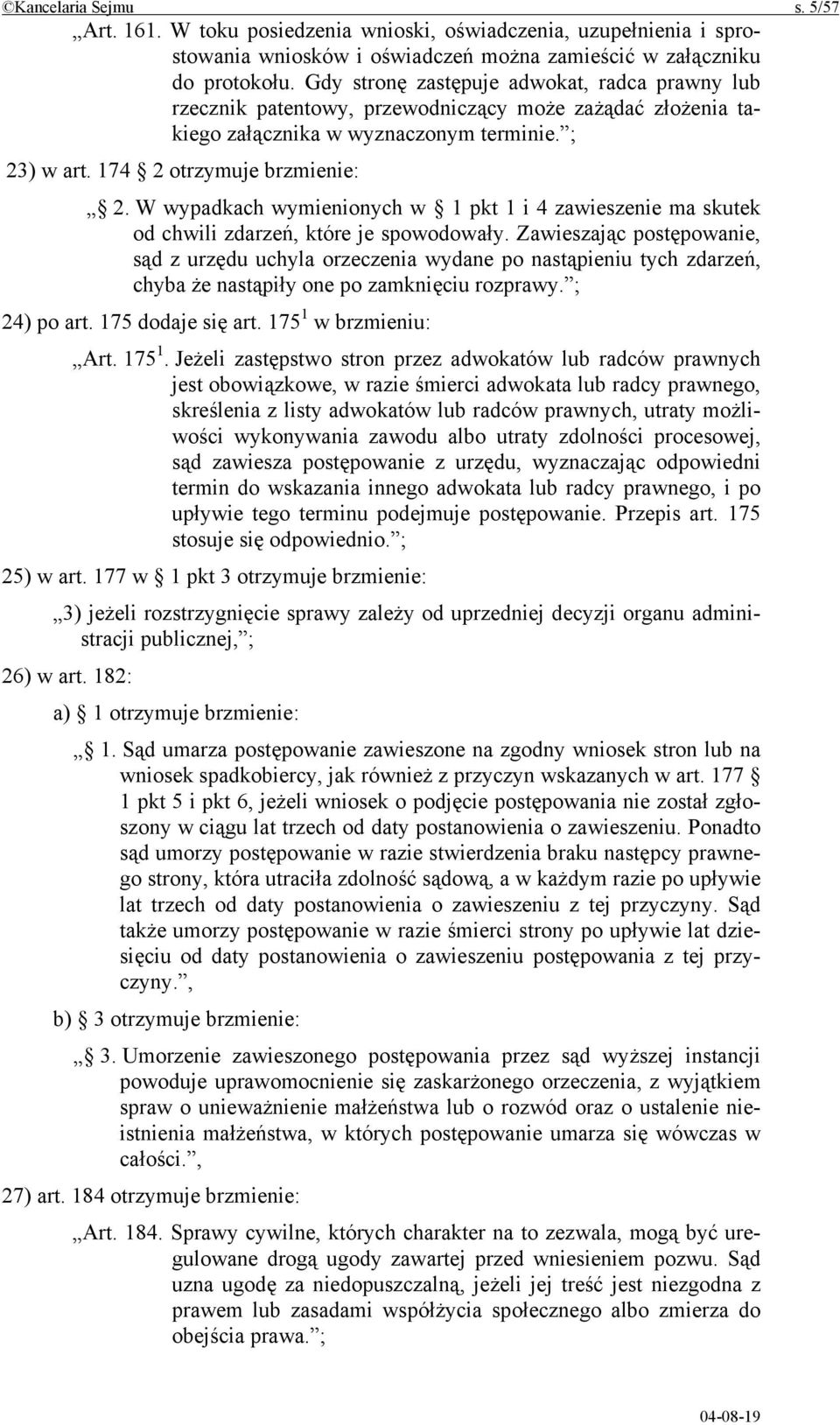 W wypadkach wymienionych w 1 pkt 1 i 4 zawieszenie ma skutek od chwili zdarzeń, które je spowodowały.