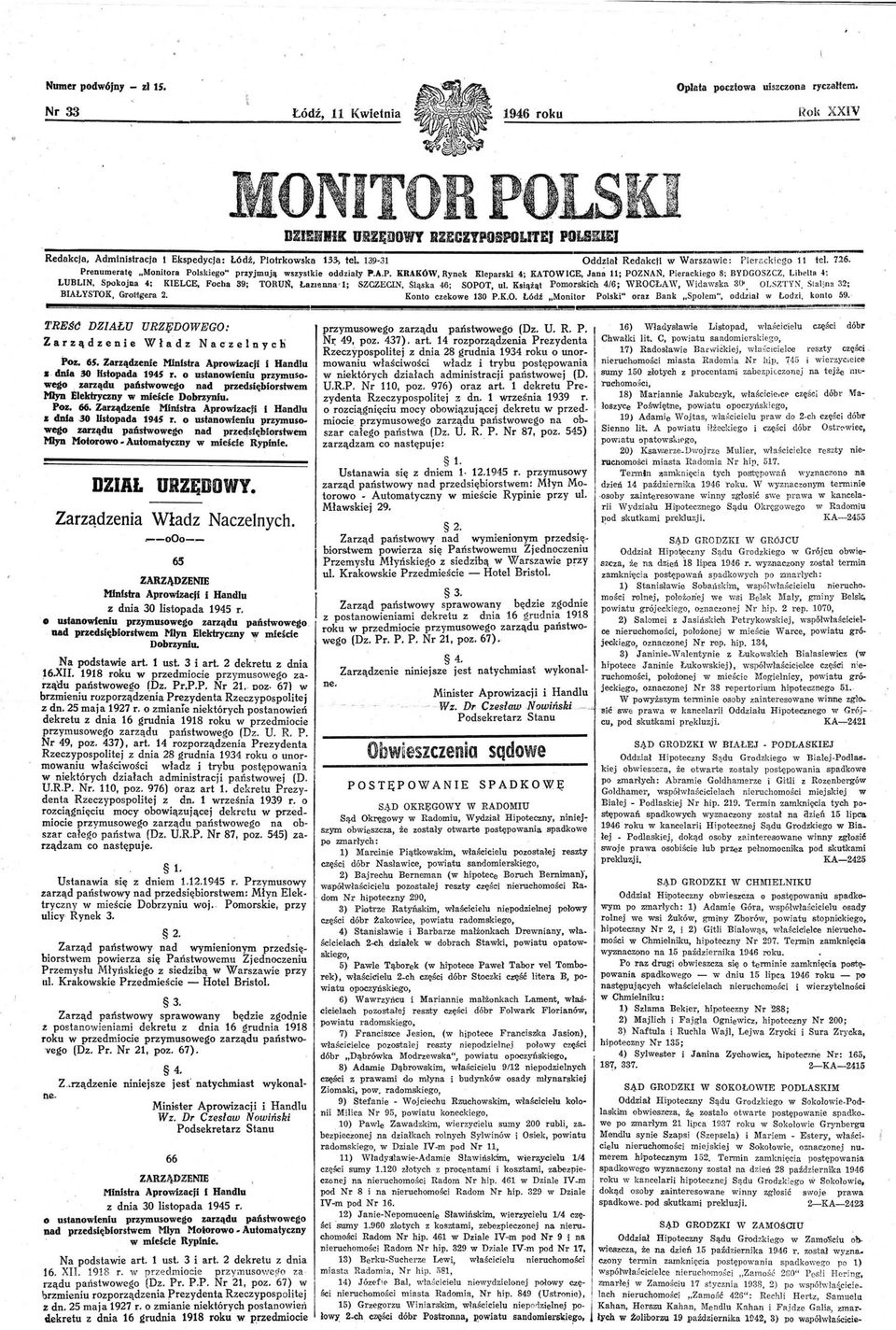 . Monitora Polskiego" przyjmują wszystkie oddziały P.A.P. KRAKÓW, Rynek Kleparski 4; KATOWICE, Jan~ 11; POZNA~, Pierackiego 8; BYDGOSZCZ, Libella ł; LUBLIN, Spokojna 4: KIELCE, Focha 39; TORUN, Lazlenna' l; SZOZECIN, Słąska 46; SOPOT, ul.