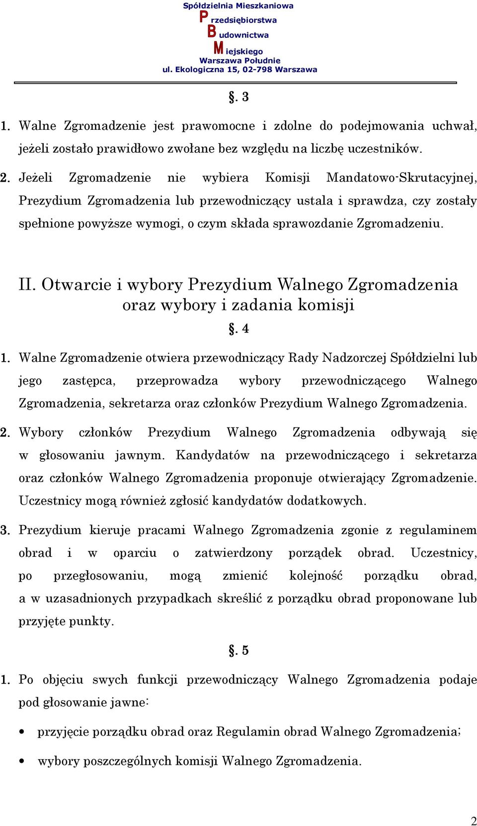 Zgromadzeniu. II. Otwarcie i wybory Prezydium Walnego Zgromadzenia oraz wybory i zadania komisji. 4 1.