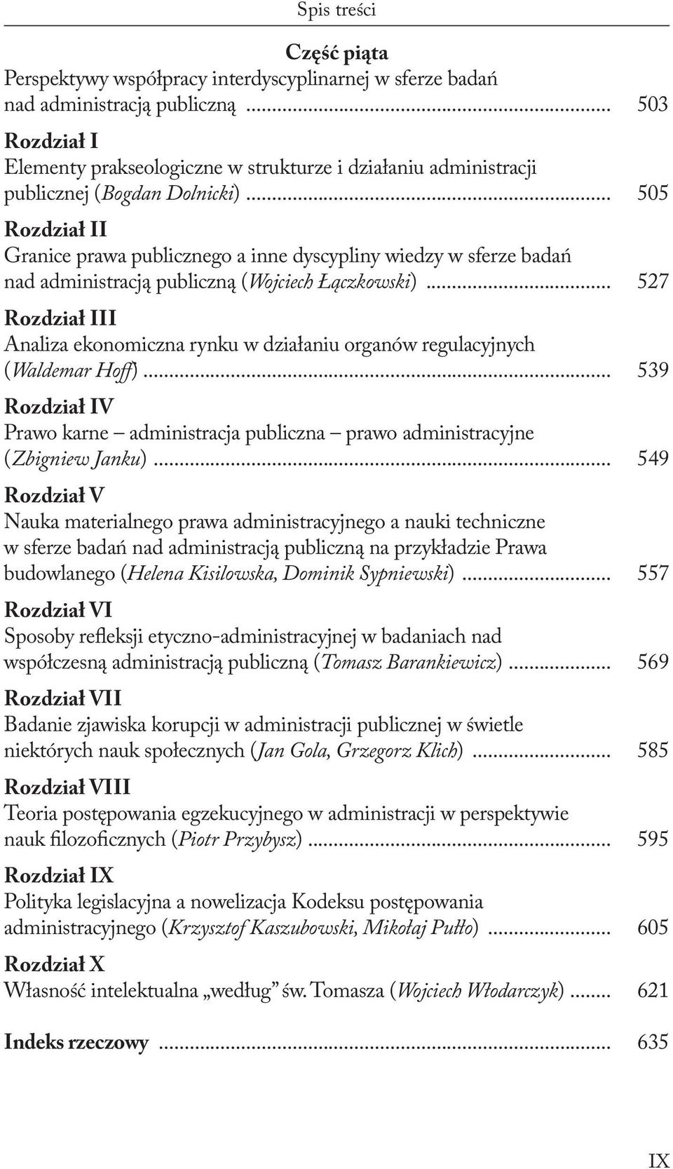 .. 505 Rozdział II Granice prawa publicznego a inne dyscypliny wiedzy w sferze badań nad administracją publiczną (Wojciech Łączkowski).