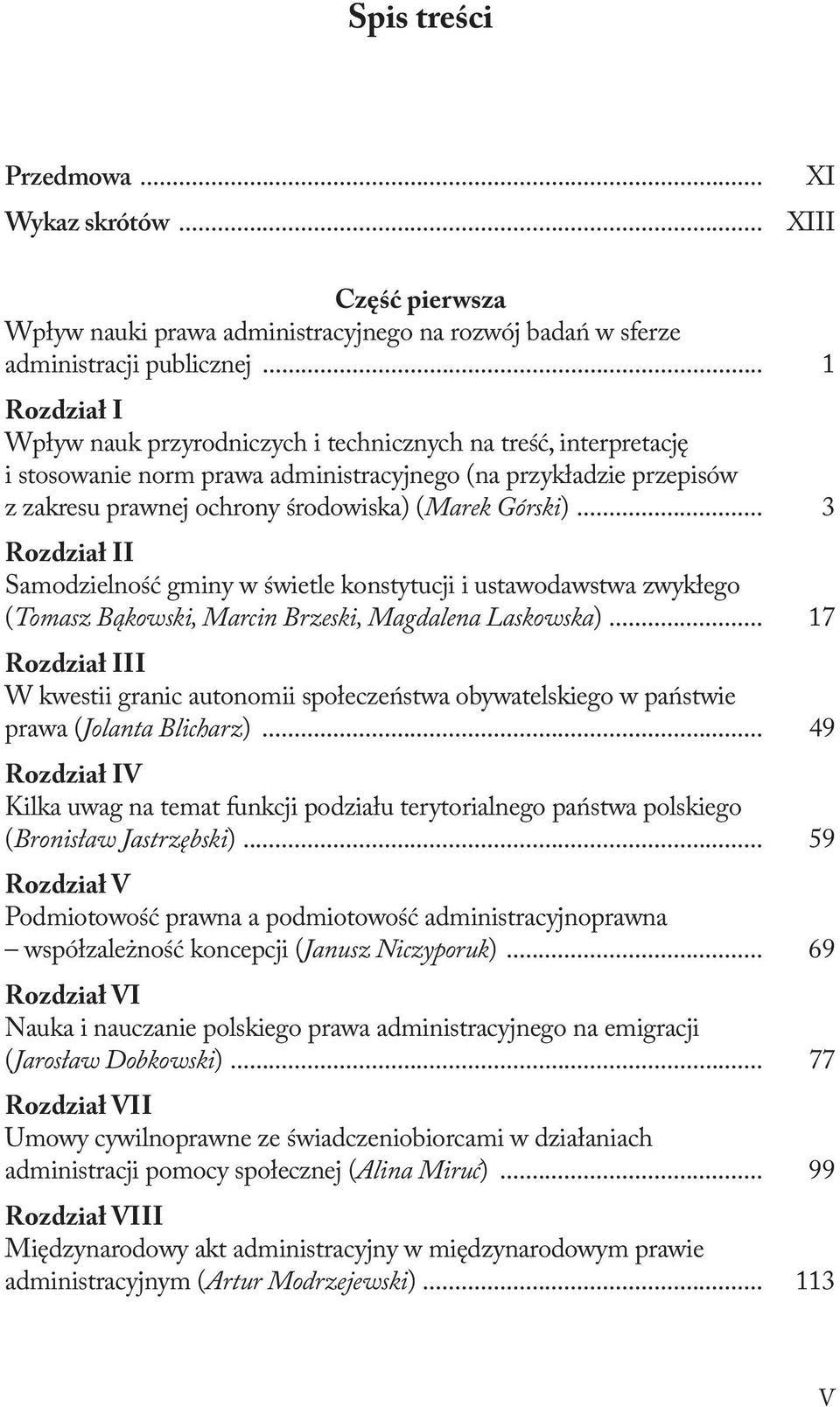 .. 3 Rozdział II Samodzielność gminy w świetle konstytucji i ustawodawstwa zwykłego (Tomasz Bąkowski, Marcin Brzeski, Magdalena Laskowska).