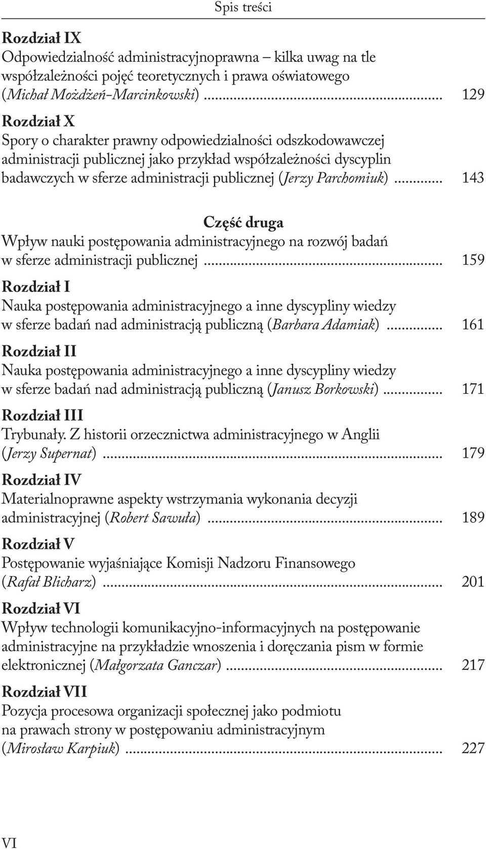 Parchomiuk)... 143 Część druga Wpływ nauki postępowania administracyjnego na rozwój badań w sferze administracji publicznej.