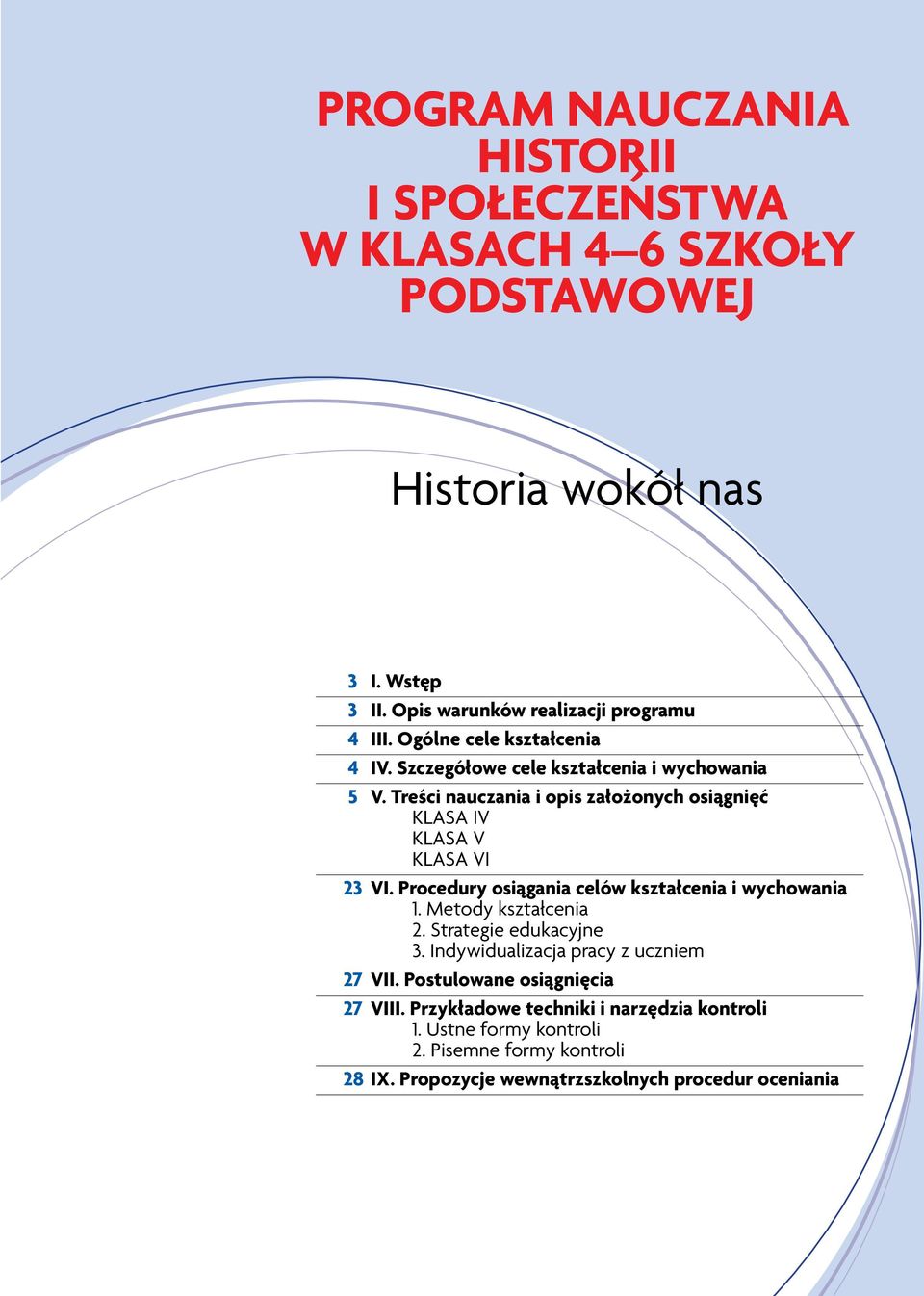 Procedury osiągania celów kształcenia i wychowania 1. Metody kształcenia 2. Strategie edukacyjne 3. Indywidualizacja pracy z uczniem 27 VII.