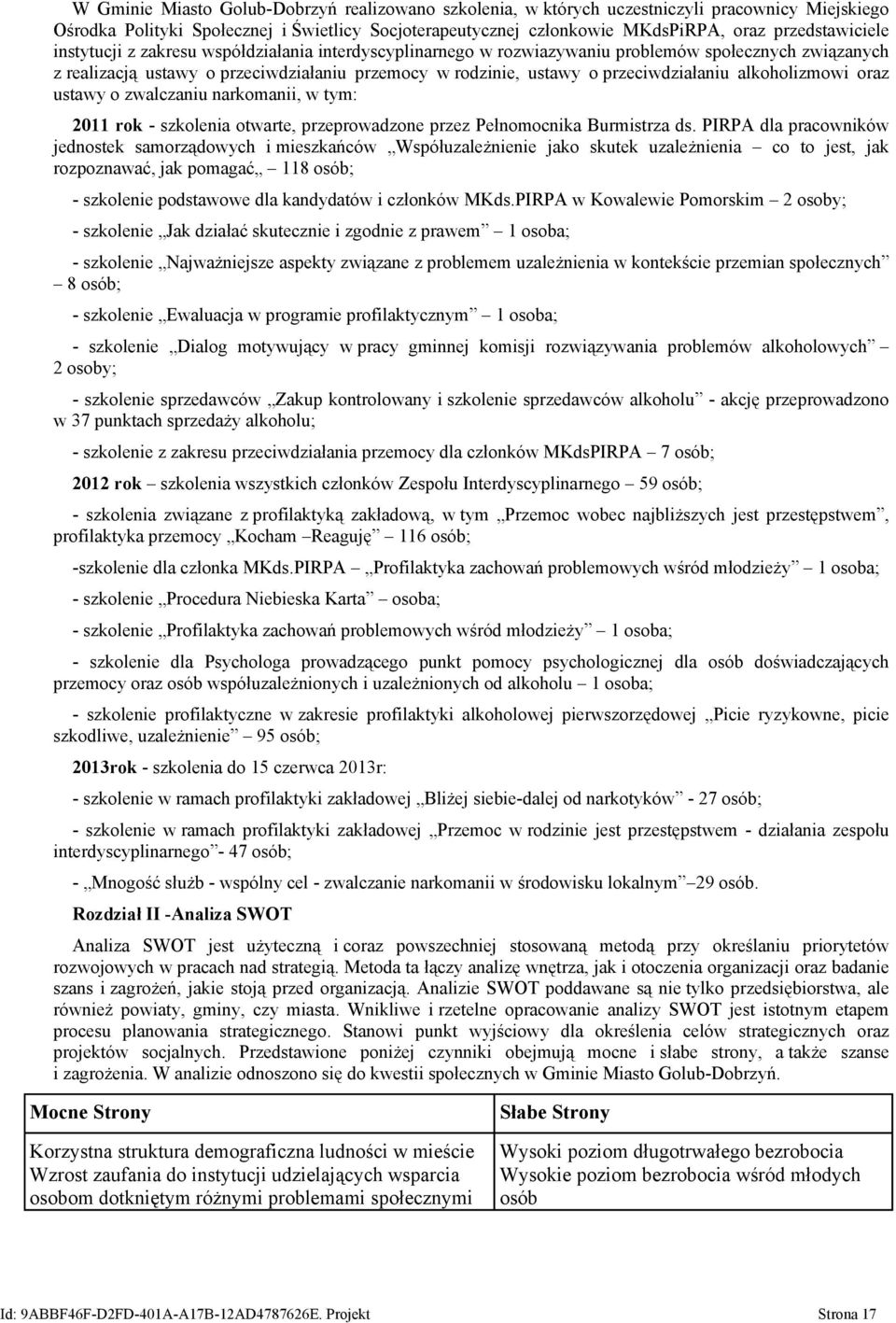 przeciwdziałaniu alkoholizmowi oraz ustawy o zwalczaniu narkomanii, w tym: 2011 rok - szkolenia otwarte, przeprowadzone przez Pełnomocnika Burmistrza ds.