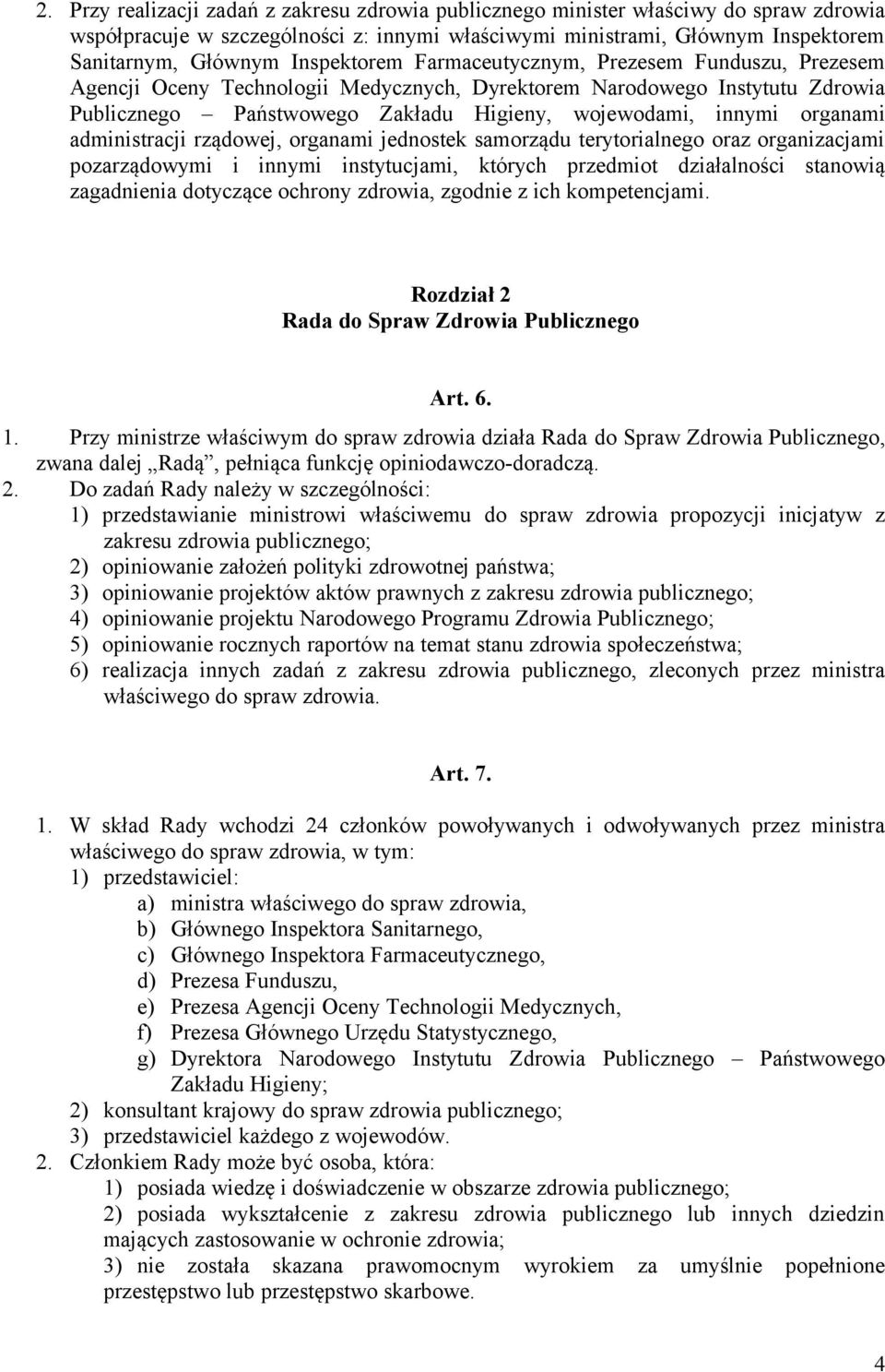 organami administracji rządowej, organami jednostek samorządu terytorialnego oraz organizacjami pozarządowymi i innymi instytucjami, których przedmiot działalności stanowią zagadnienia dotyczące