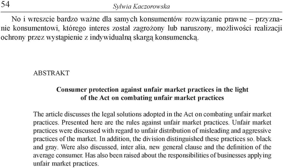ABSTRAKT Consumer protection against unfair market practices in the light of the Act on combating unfair market practices The article discusses the legal solutions adopted in the Act on combating