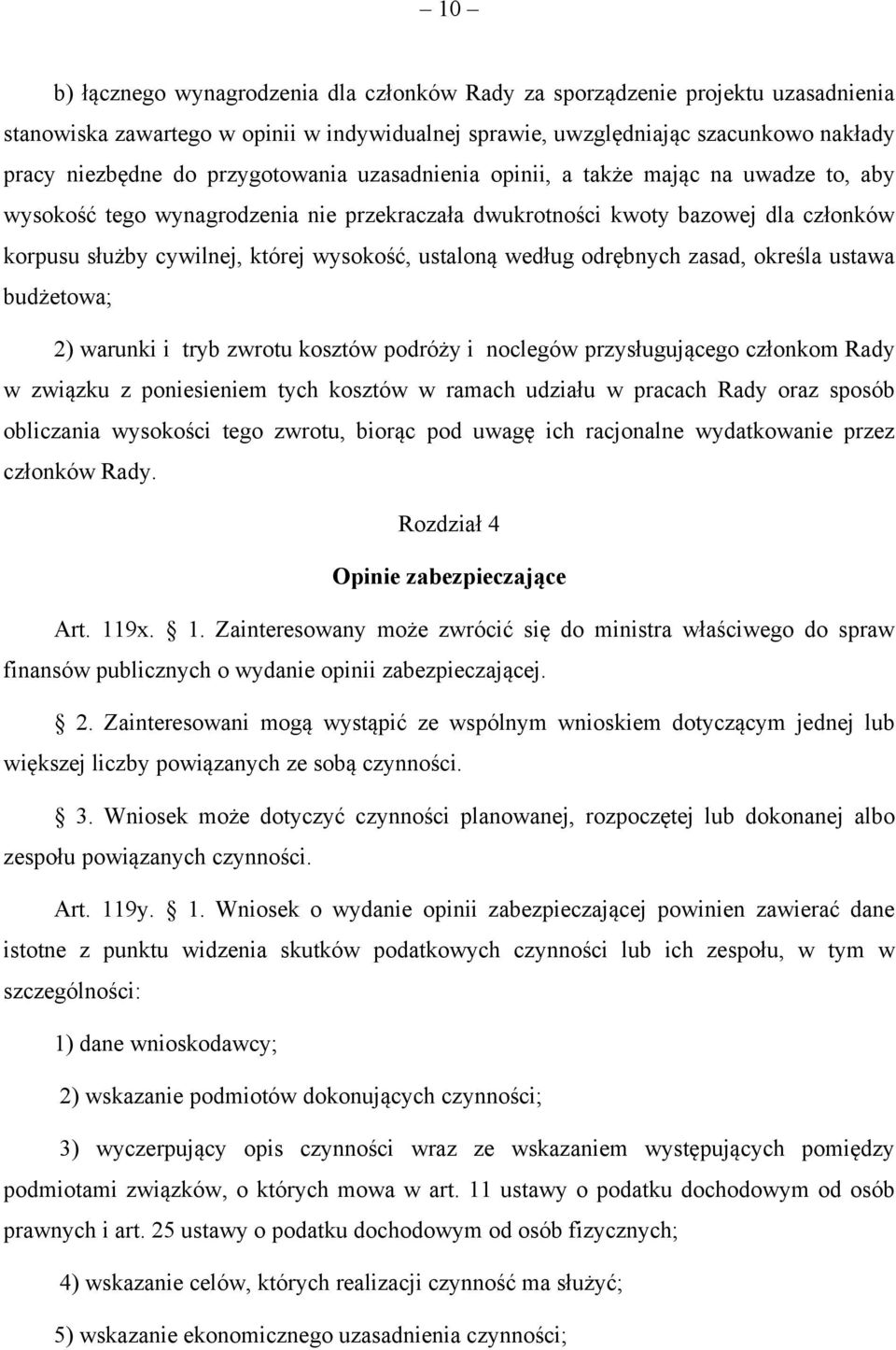 ustaloną według odrębnych zasad, określa ustawa budżetowa; 2) warunki i tryb zwrotu kosztów podróży i noclegów przysługującego członkom Rady w związku z poniesieniem tych kosztów w ramach udziału w