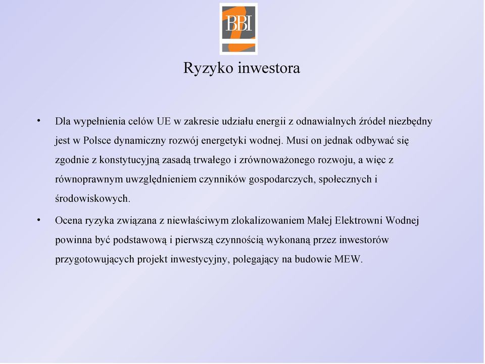 Musi on jednak odbywać się zgodnie z konstytucyjną zasadą trwałego i zrównoważonego rozwoju, a więc z równoprawnym uwzględnieniem