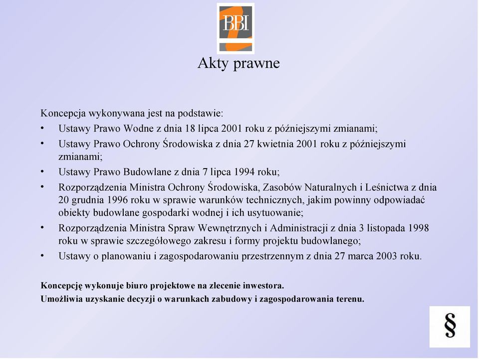 jakim powinny odpowiadać obiekty budowlane gospodarki wodnej i ich usytuowanie; Rozporządzenia Ministra Spraw Wewnętrznych i Administracji z dnia 3 listopada 1998 roku w sprawie szczegółowego zakresu