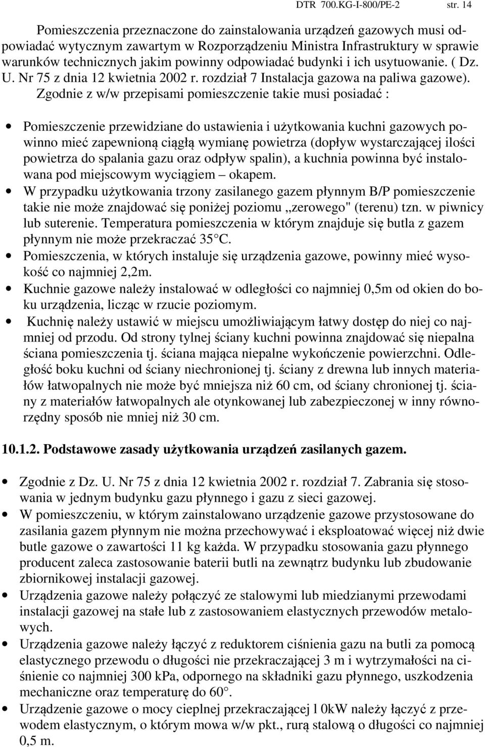 budynki i ich usytuowanie. ( Dz. U. Nr 75 z dnia 12 kwietnia 2002 r. rozdział 7 Instalacja gazowa na paliwa gazowe).