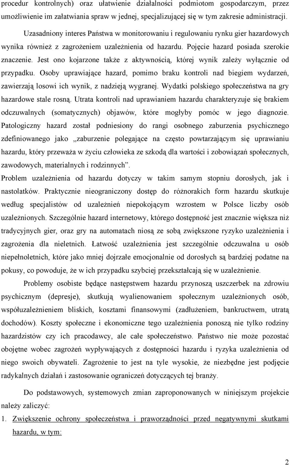 Jest ono kojarzone także z aktywnością, której wynik zależy wyłącznie od przypadku.