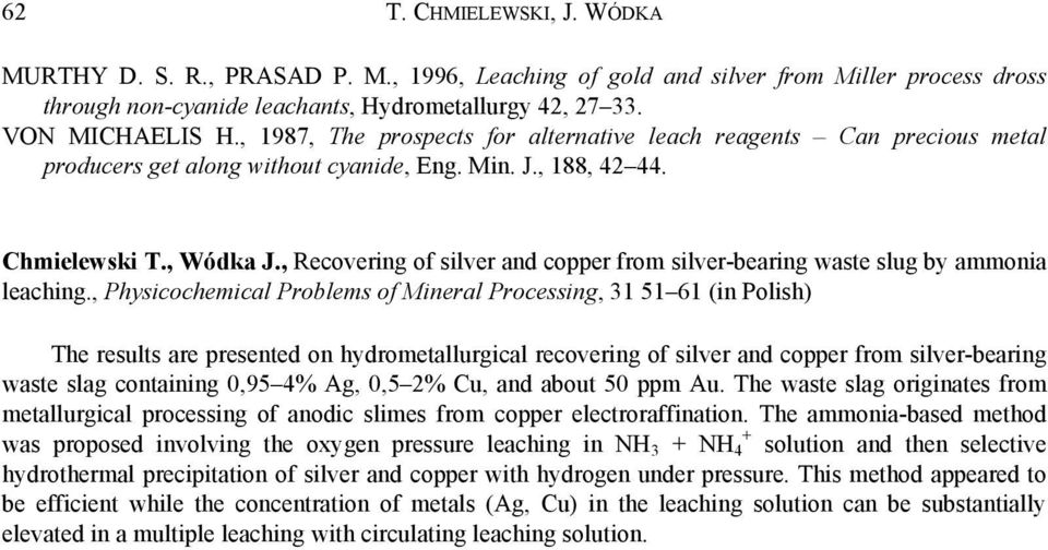 , Recovering of silver and copper from silver-bearing waste slug by ammonia leaching.