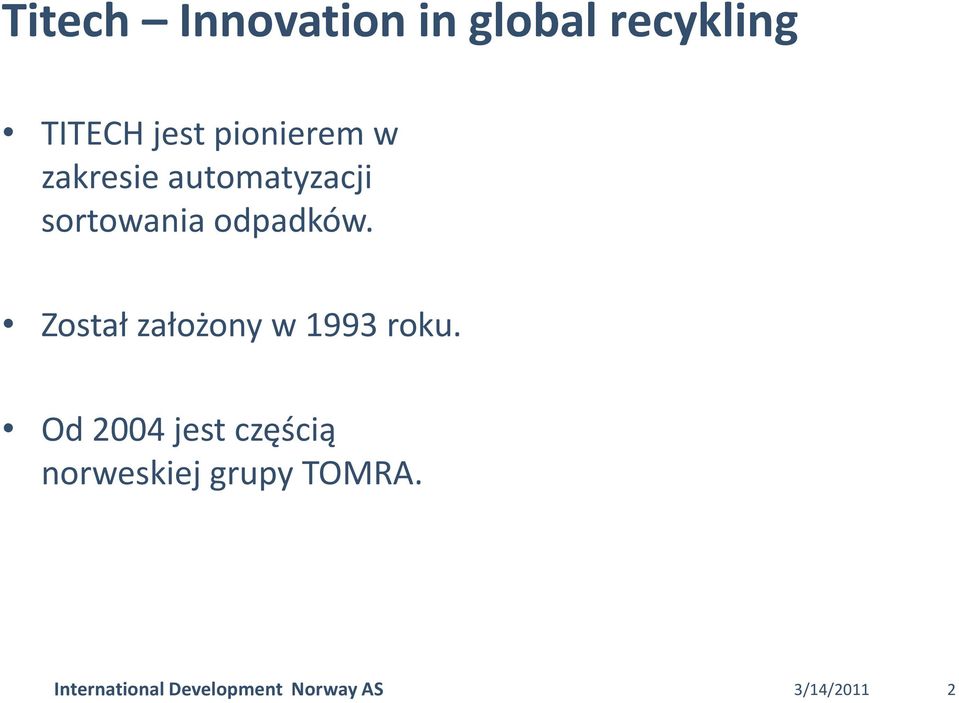 Został założony w 1993 roku.