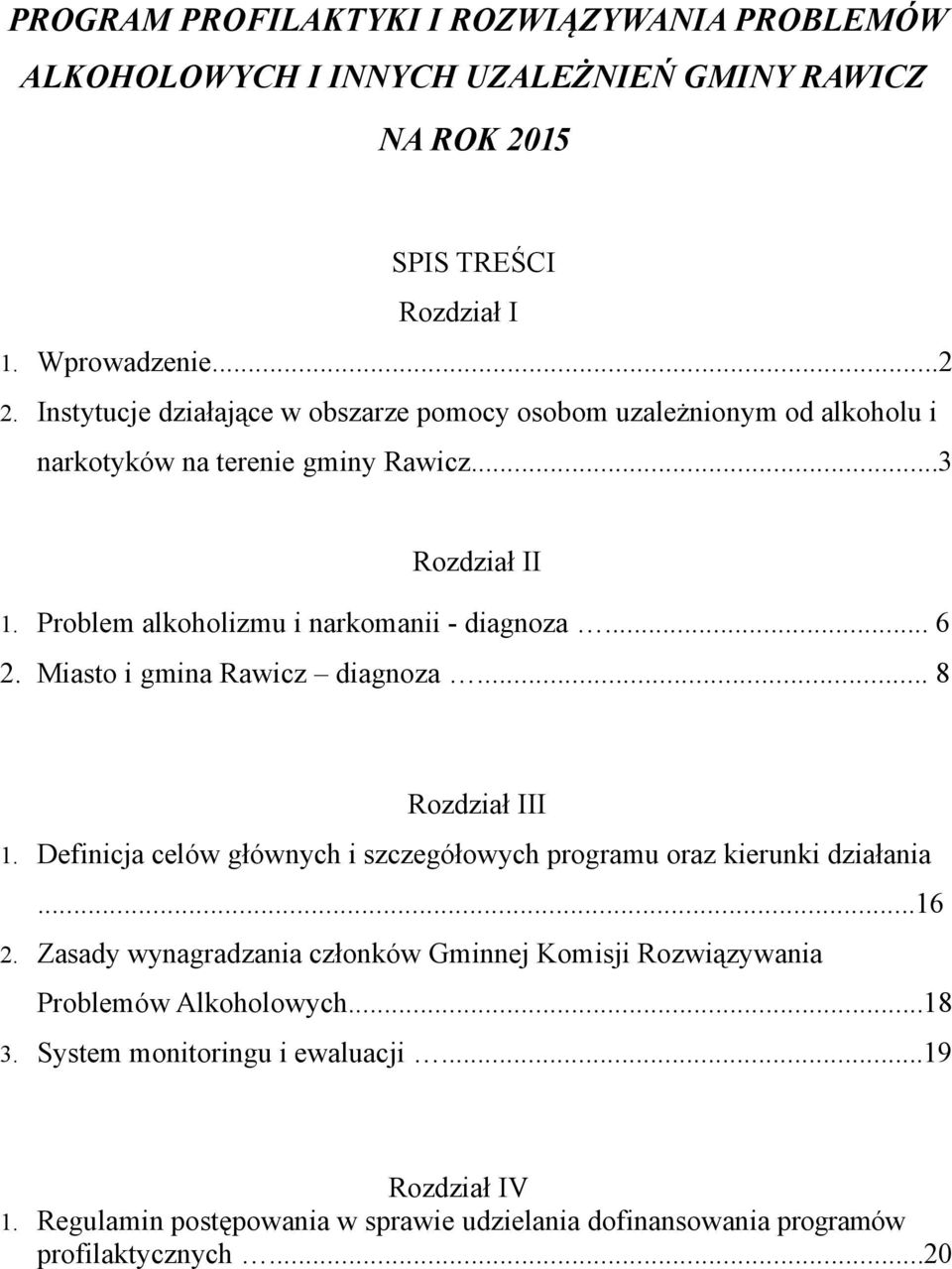 .. 6 2. Miasto i gmina Rawicz diagnoza... 8 Rozdział III 1. Definicja celów głównych i szczegółowych programu oraz kierunki działania...16 2.