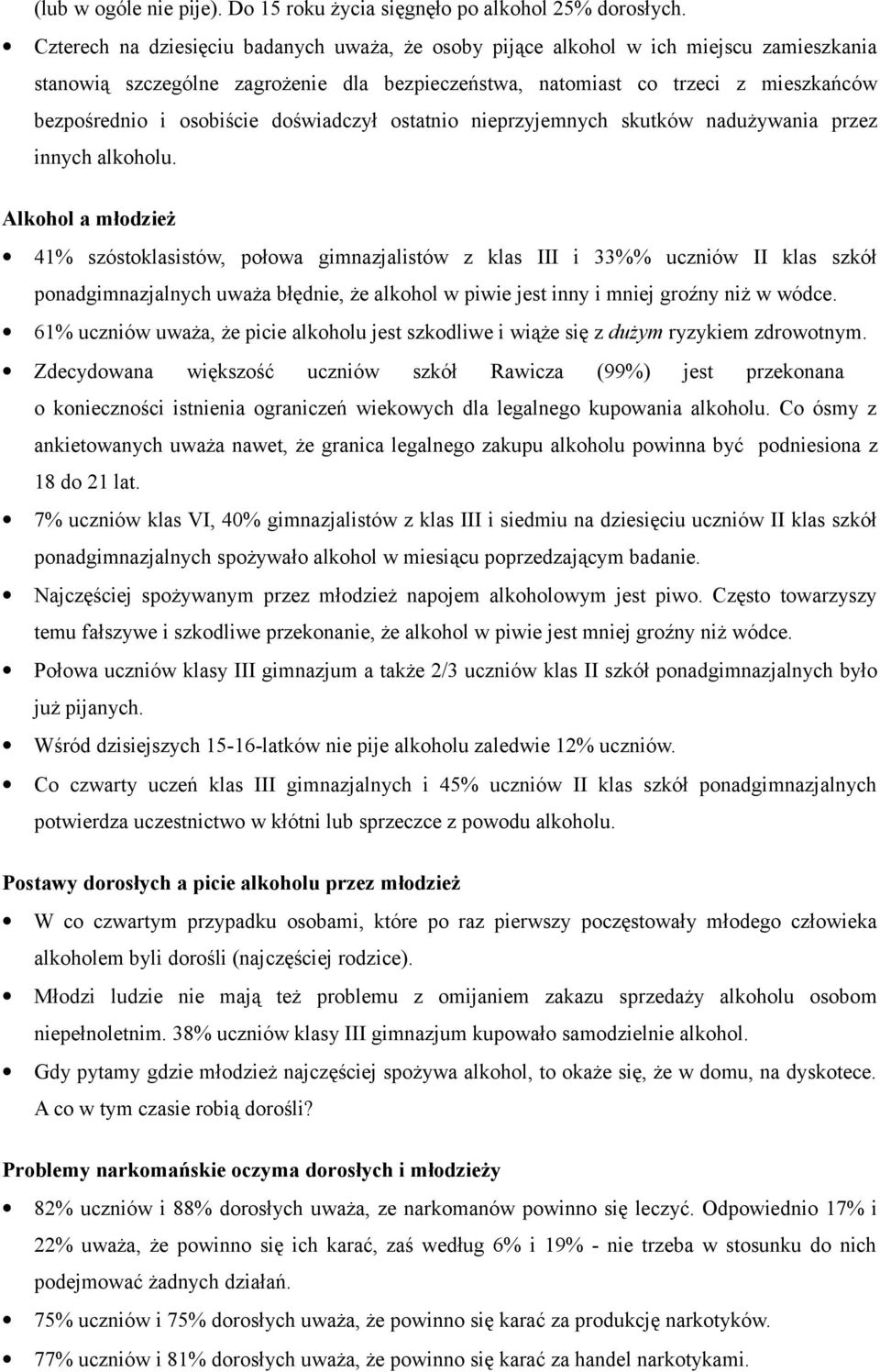 doświadczył ostatnio nieprzyjemnych skutków nadużywania przez innych alkoholu.