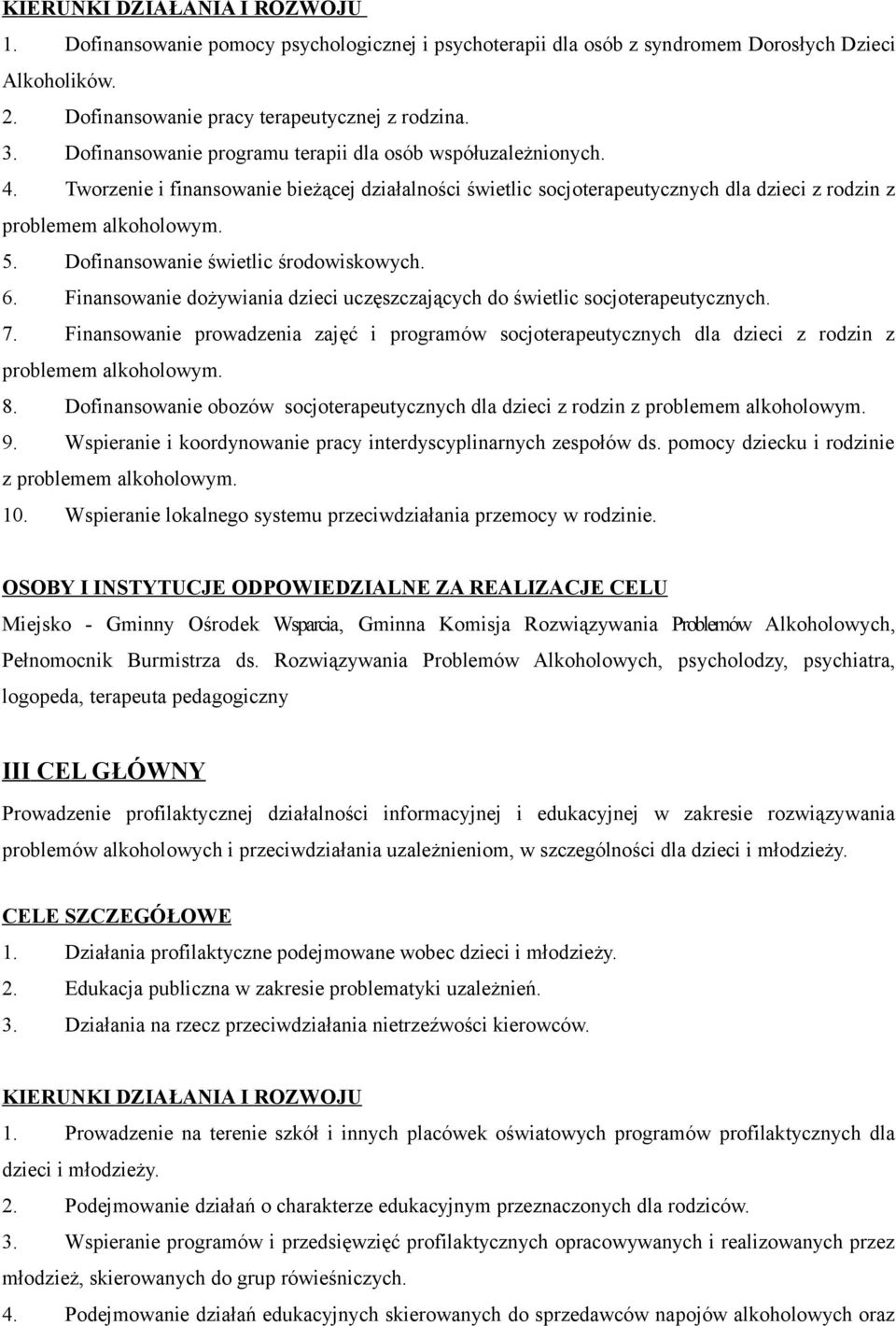 Dofinansowanie świetlic środowiskowych. 6. Finansowanie dożywiania dzieci uczęszczających do świetlic socjoterapeutycznych. 7.