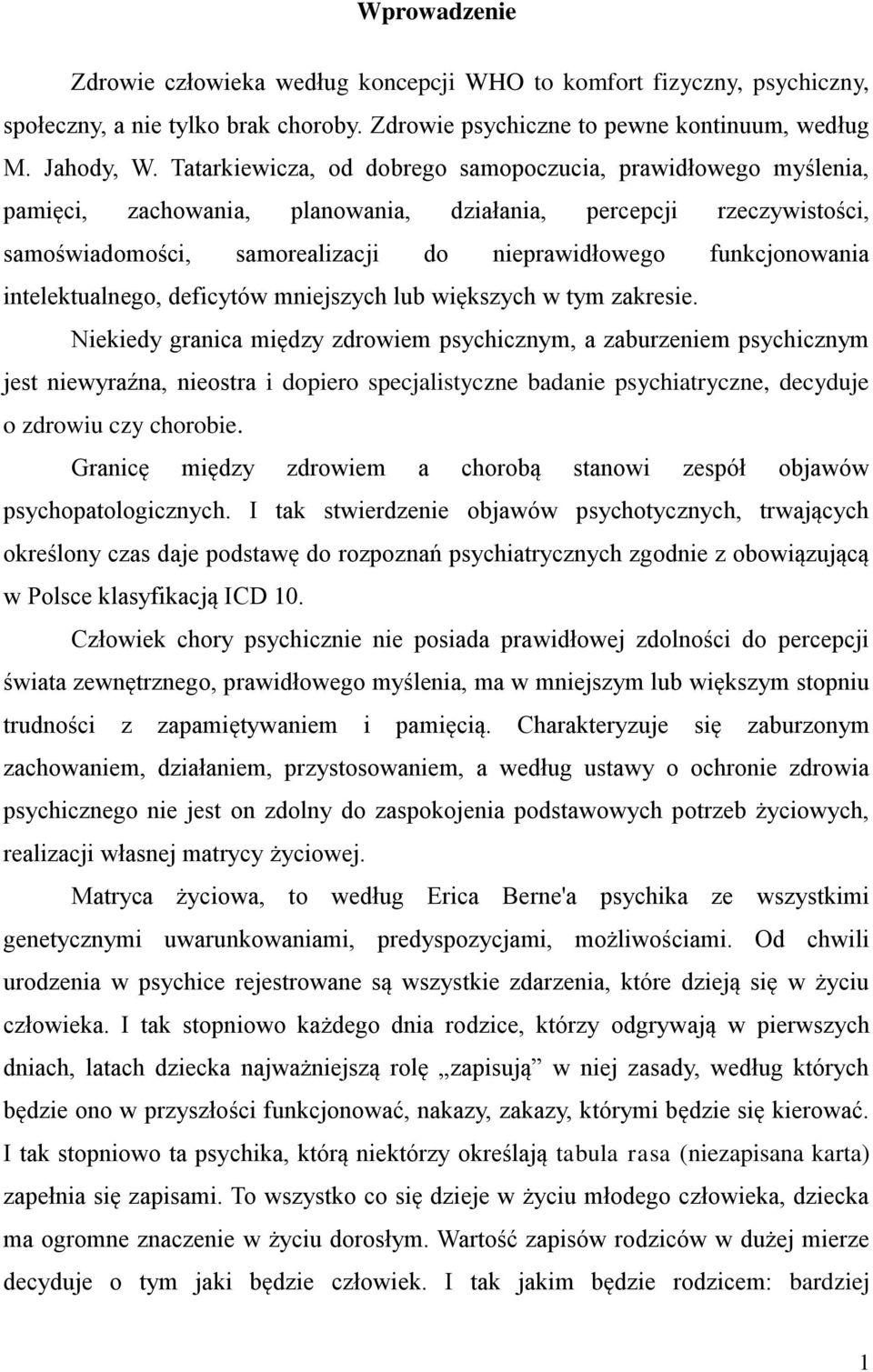 intelektualnego, deficytów mniejszych lub większych w tym zakresie.