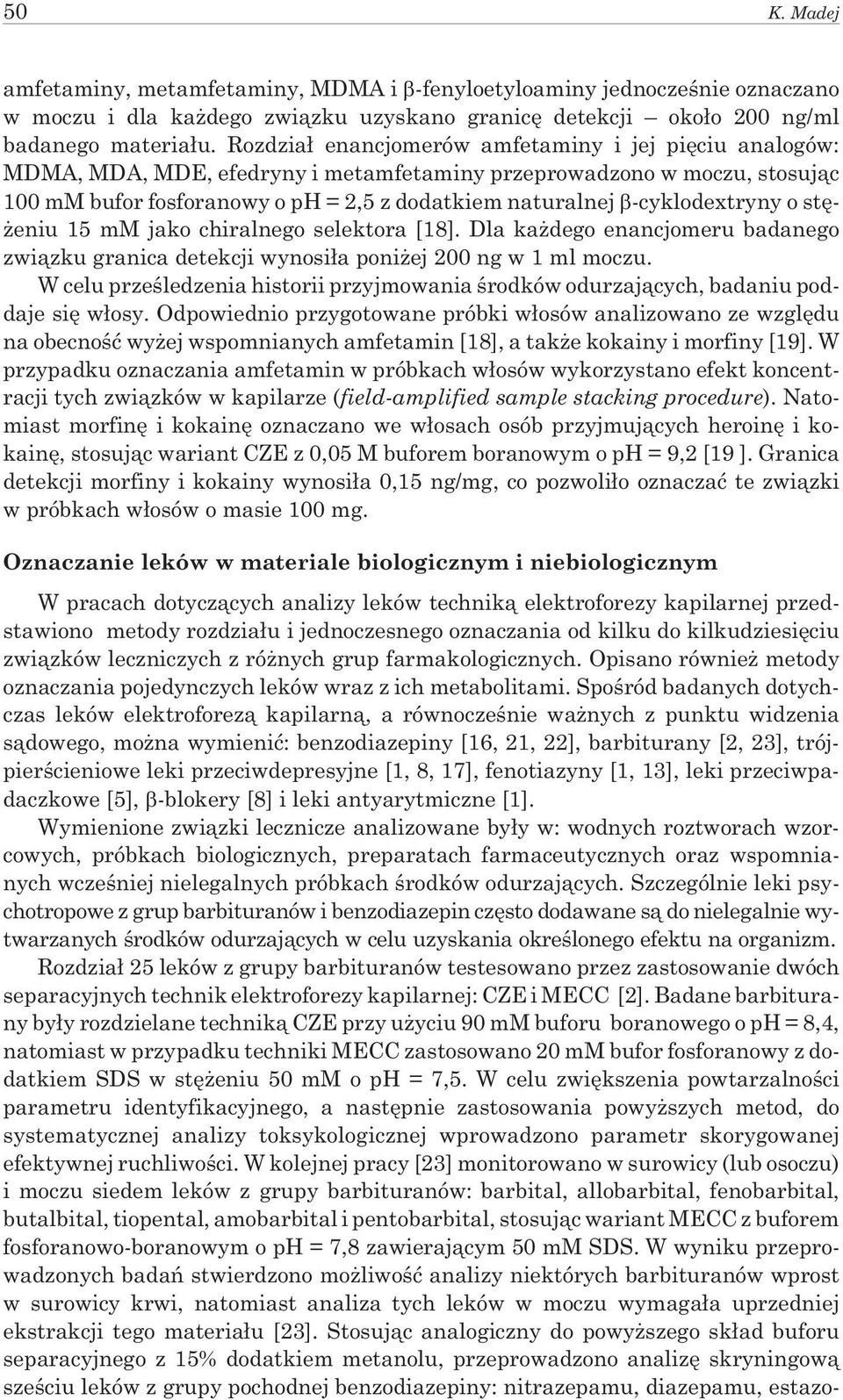 -cyklodextryny o stê- eniu 15 mm jako chiralnego selektora [18]. Dla ka dego enancjomeru badanego zwi¹zku granica detekcji wynosi³a poni ej 200 ng w 1 ml moczu.