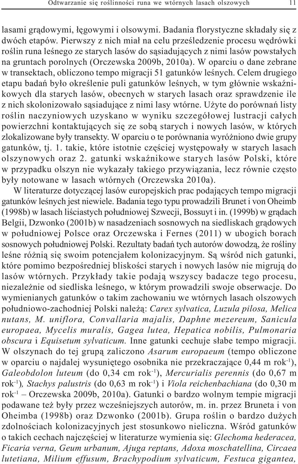 W oparciu o dane zebrane w transektach, obliczono tempo migracji 51 gatunków leœnych.