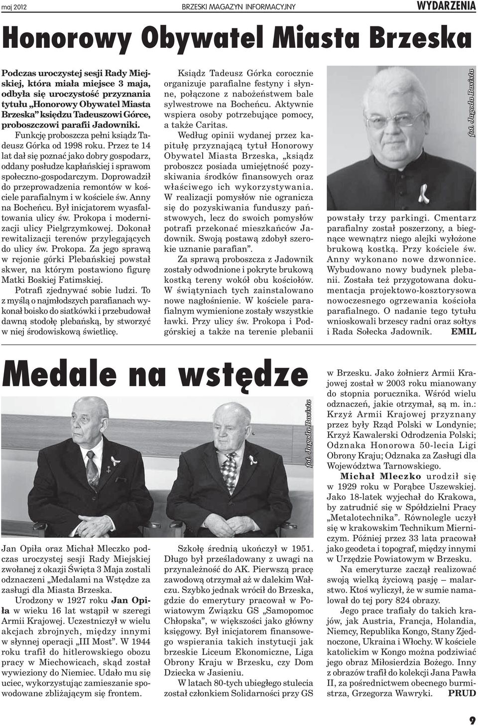 Przez te 14 lat dał się poznać jako dobry gospodarz, oddany posłudze kapłańskiej i sprawom społeczno-gospodarczym. Doprowadził do przeprowadzenia remontów w kościele parafialnym i w kościele św.