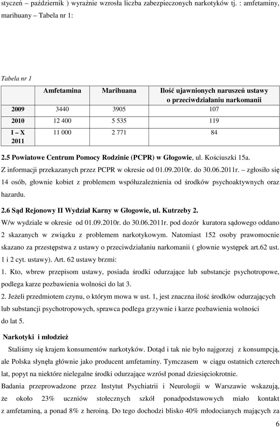 2.5 Powiatowe Centrum Pomocy Rodzinie (PCPR) w Głogowie, ul. Kościuszki 15a. Z informacji przekazanych przez PCPR w okresie od 01.09.2010r. do 30.06.2011r.