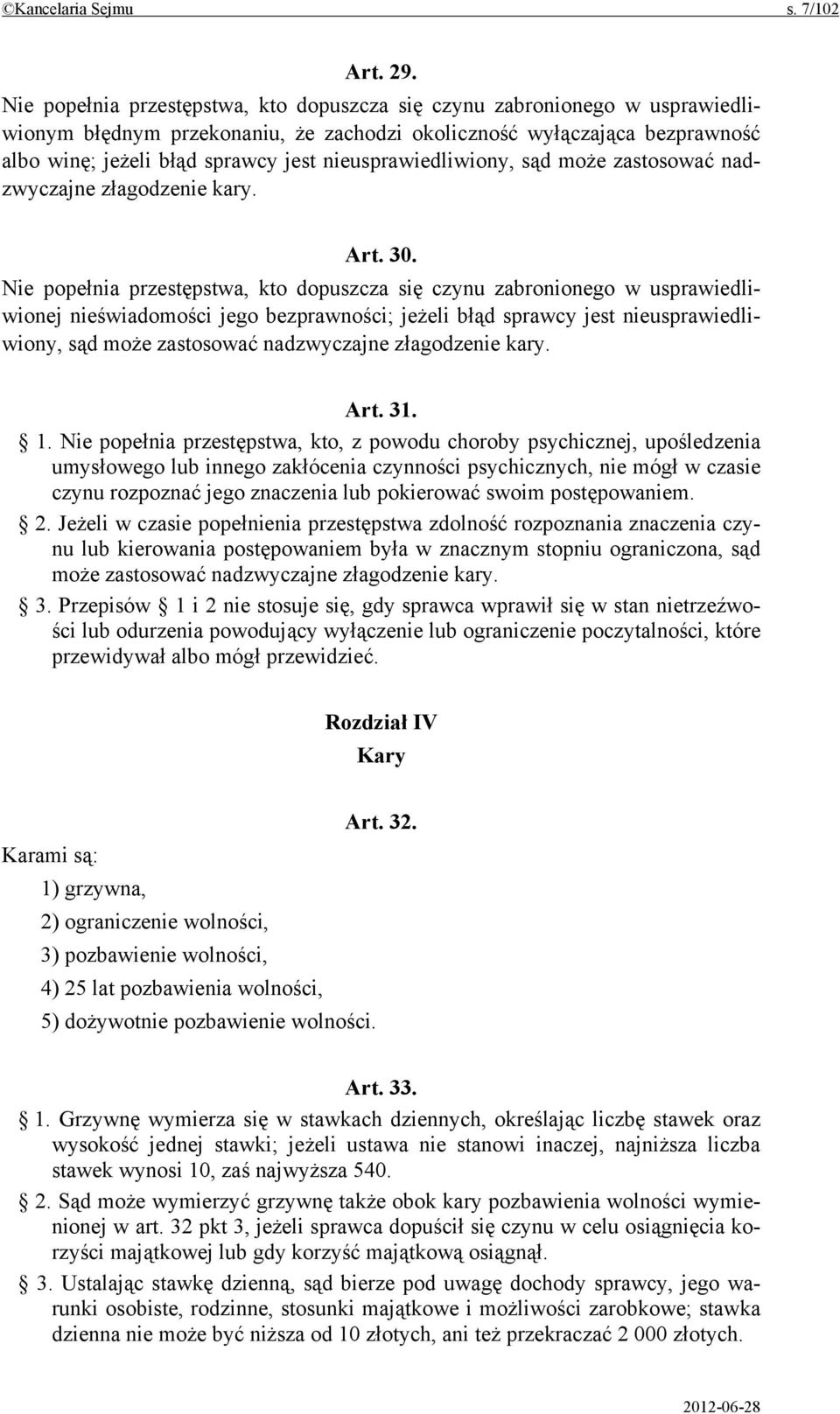 nieusprawiedliwiony, sąd może zastosować nadzwyczajne złagodzenie kary. Art. 30.