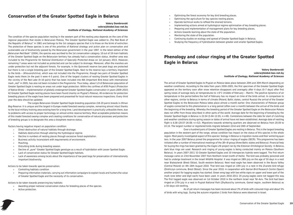 reside in Belarusian Polesia, The Greater Spotted Eagle was added to The Red Book of the Republic of Belarus in 1981 and belongs to the 1st category species that is to those on the brink of