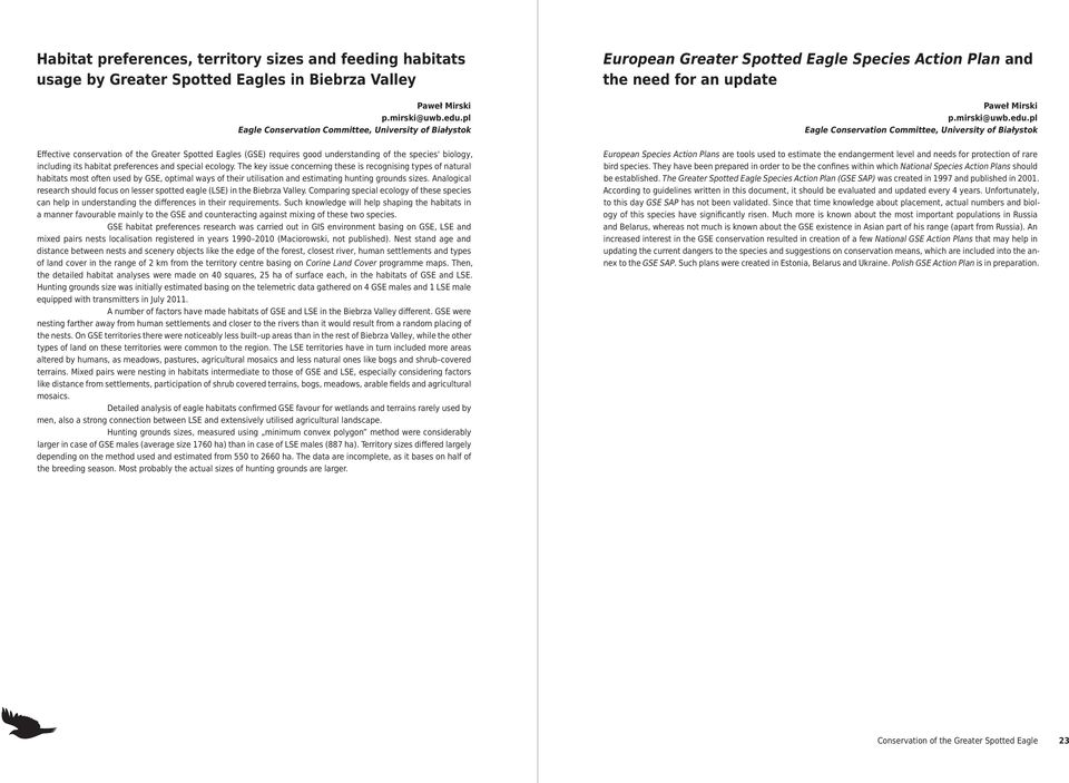 preferences and special ecology. The key issue concerning these is recognising types of natural habitats most often used by GSE, optimal ways of their utilisation and estimating hunting grounds sizes.