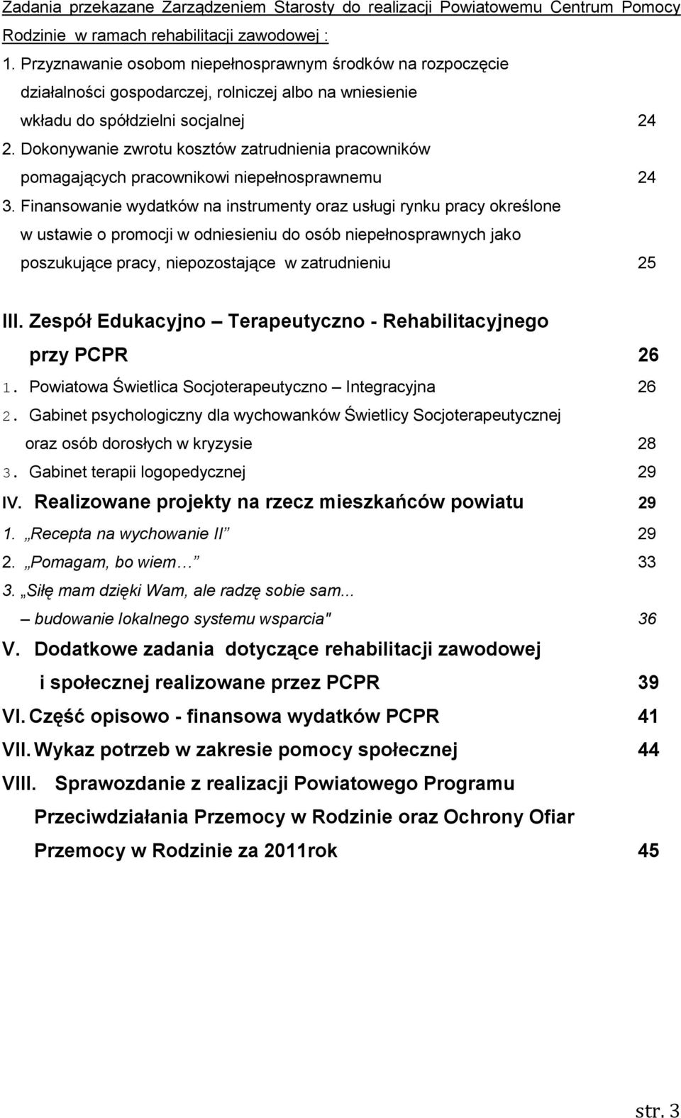 Dokonywanie zwrotu kosztów zatrudnienia pracowników pomagających pracownikowi niepełnosprawnemu 24 3.