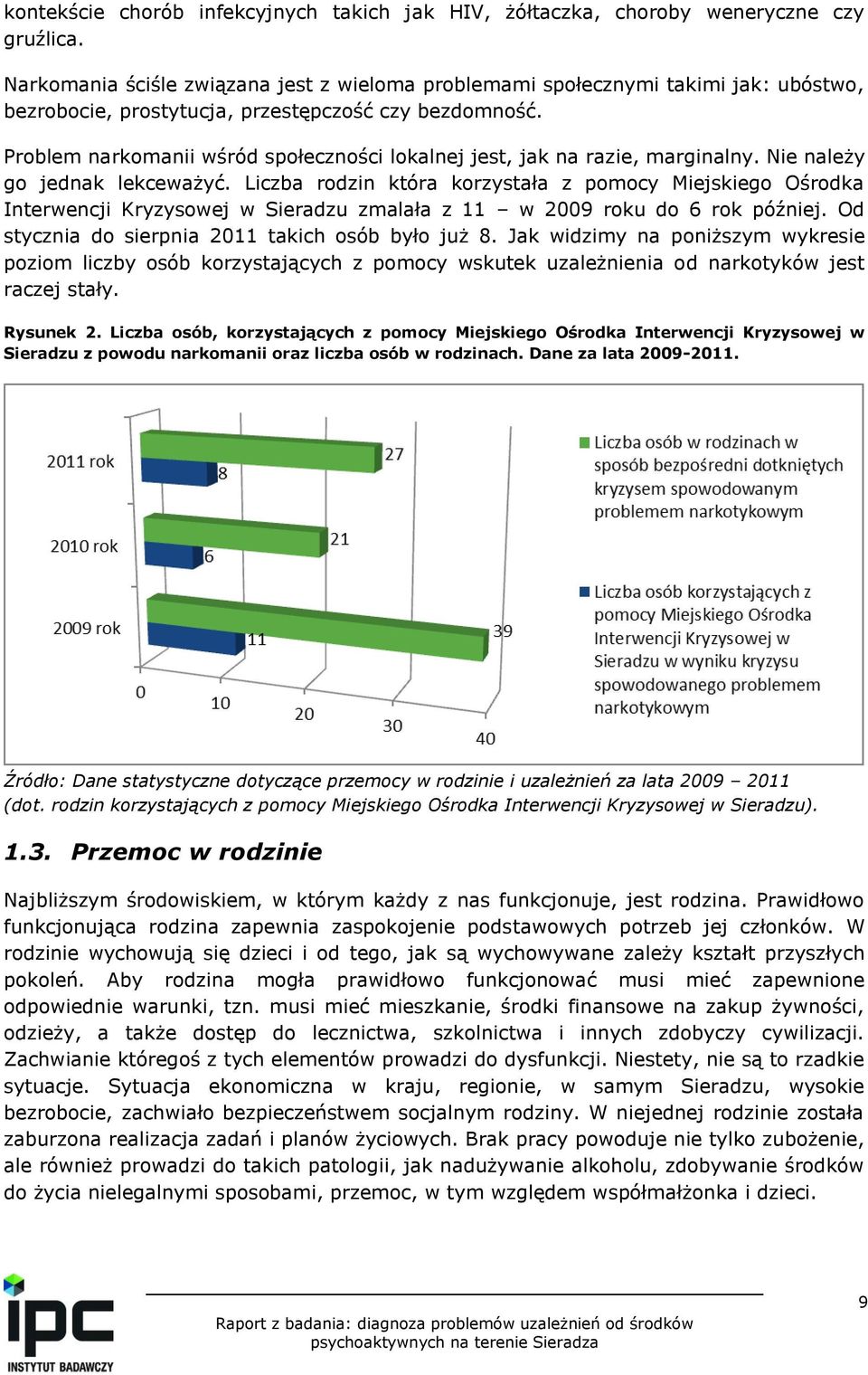 Problem narkomanii wśród społeczności lokalnej jest, jak na razie, marginalny. Nie należy go jednak lekceważyć.