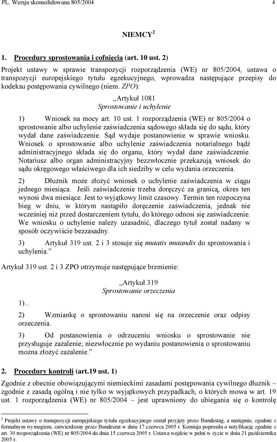 (niem. ZPO): Artykuł 1081 Sprostowanie i uchylenie 1) Wniosek na mocy art. 10 ust.