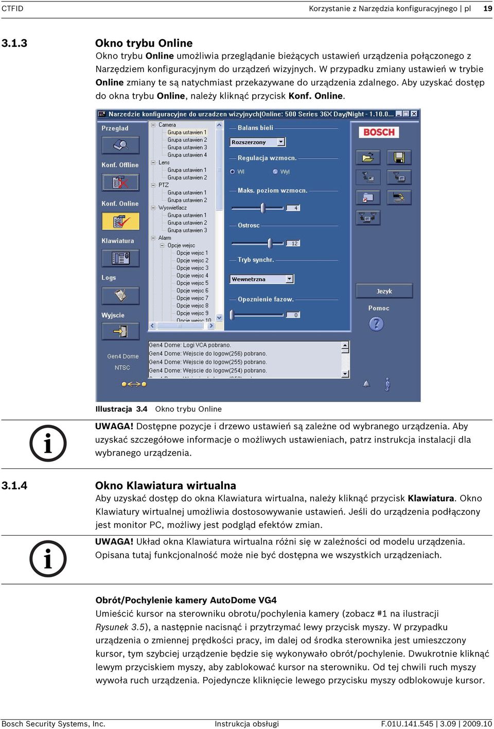 W przypadku zmiany ustawień w trybie Online zmiany te są natychmiast przekazywane do urządzenia zdalnego. Aby uzyskać dostęp do okna trybu Online, należy kliknąć przycisk Konf. Online. Illustracja 3.