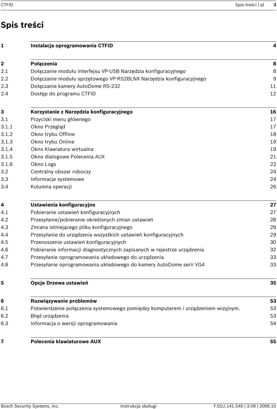 1 Przyciski menu głównego 17 3.1.1 Okno Przegląd 17 3.1.2 Okno trybu Offline 18 3.1.3 Okno trybu Online 19 3.1.4 Okno Klawiatura wirtualna 19 3.1.5 Okno dialogowe Polecenia AUX 21 3.1.6 Okno Logs 22 3.