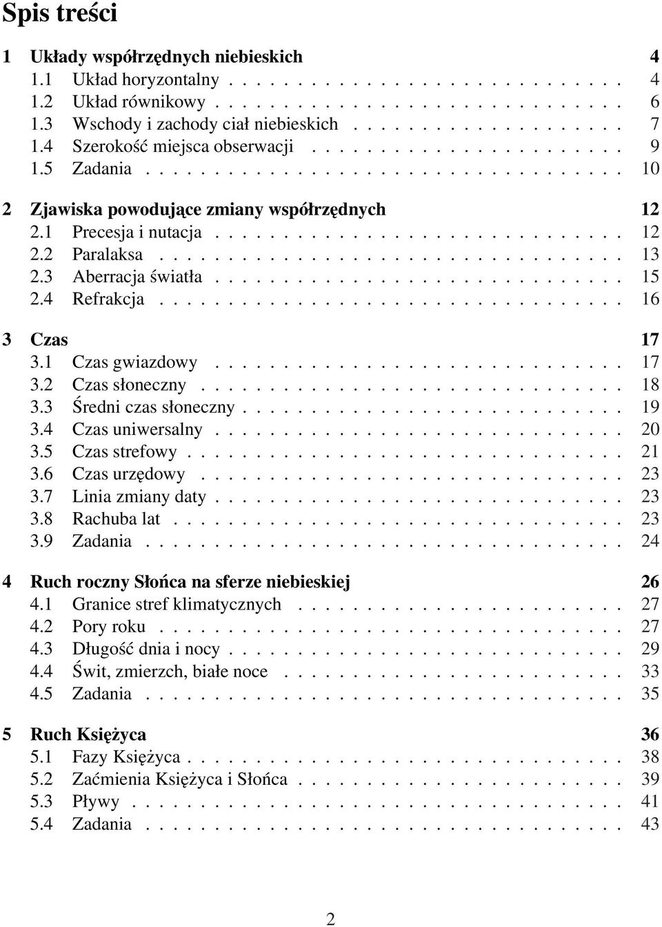 ................................. 13 2.3 Aberracja światła.............................. 15 2.4 Refrakcja.................................. 16 3 Czas 17 3.1 Czas gwiazdowy.............................. 17 3.2 Czas słoneczny.