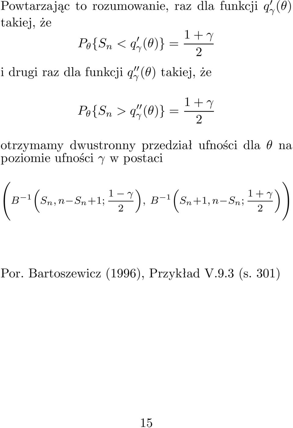 przedział ufności dla θ na poziomie ufności γ w postaci ( B 1 ( S n, n S n +1; 1 γ