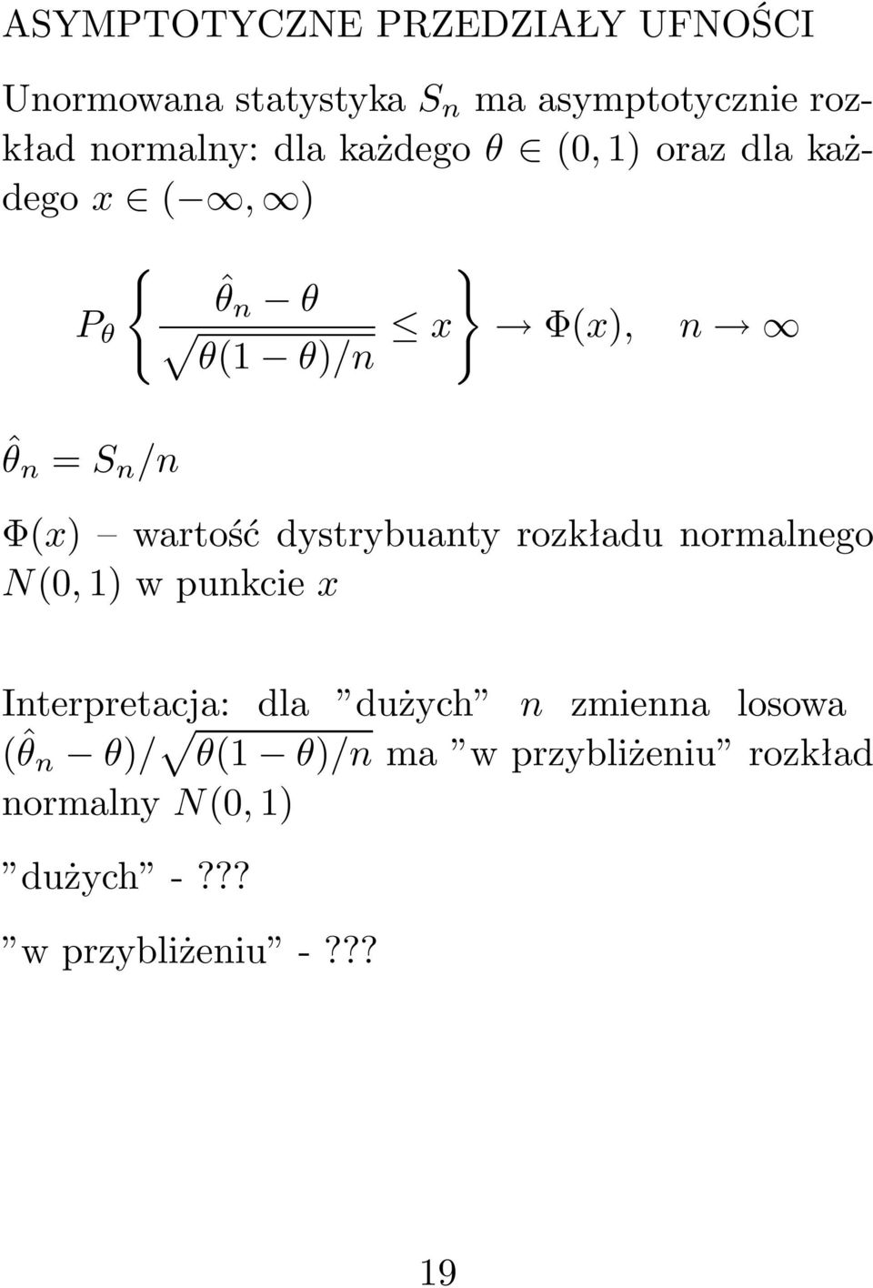 θ)/n Φ(x), n ˆθ n =S n /n Φ(x) wartość dystrybuanty rozkładu normalnego N(0,1)wpunkciex