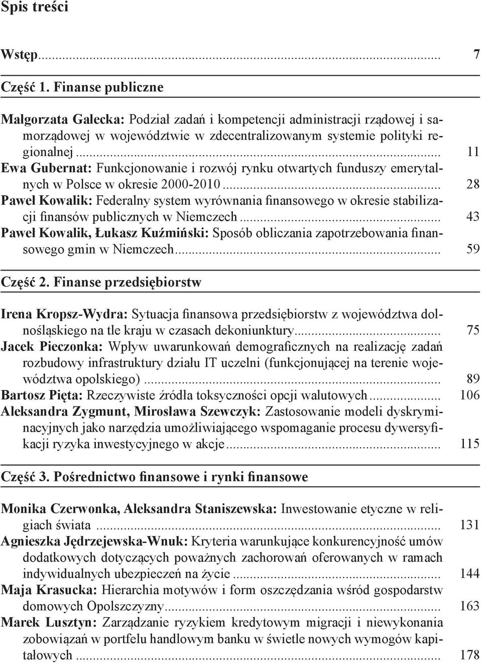 .. 11 Ewa Gubernat: Funkcjonowanie i rozwój rynku otwartych funduszy emerytalnych w Polsce w okresie 2000-2010.