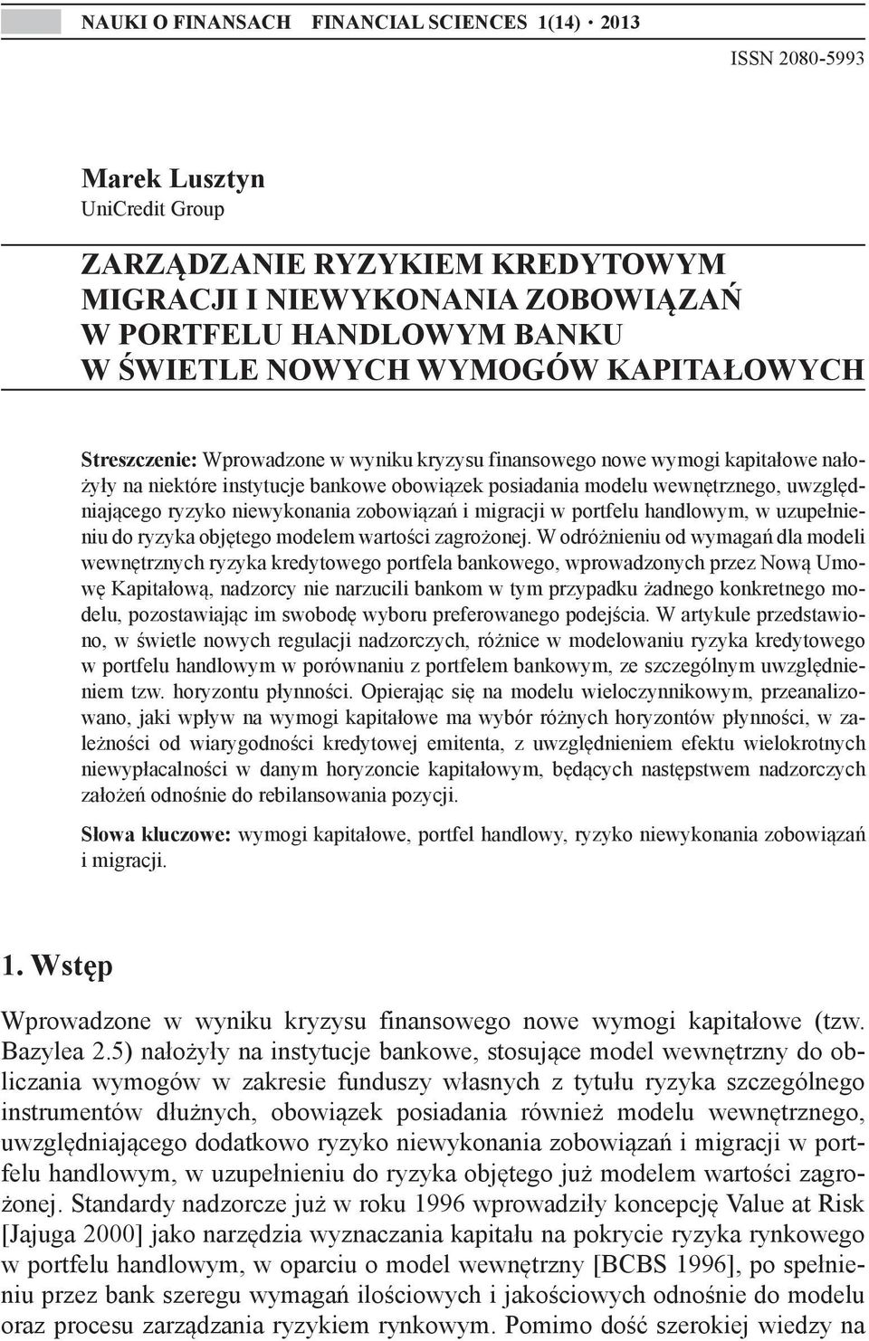 uwzględniającego ryzyko niewykonania zobowiązań i migracji w portfelu handlowym, w uzupełnieniu do ryzyka objętego modelem wartości zagrożonej.